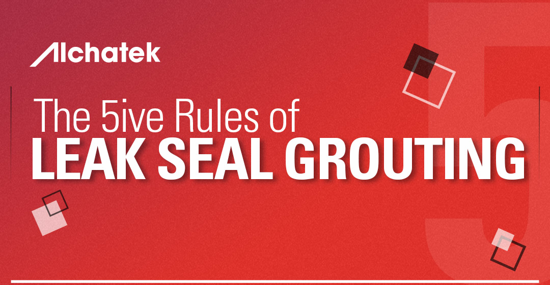 The Five Rules of Leak Seal Grouting